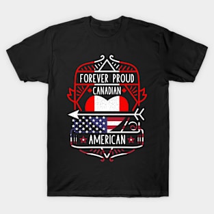 Forever Proud Canadian American - Canada Heart T-Shirt